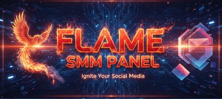 FLAME SMM PANEL: Smart Social Media Growth with Affordable & Reliable Services